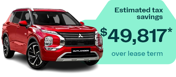 Outlander with estimate tax savings of $49817 over the lease term. T&Cs apply.